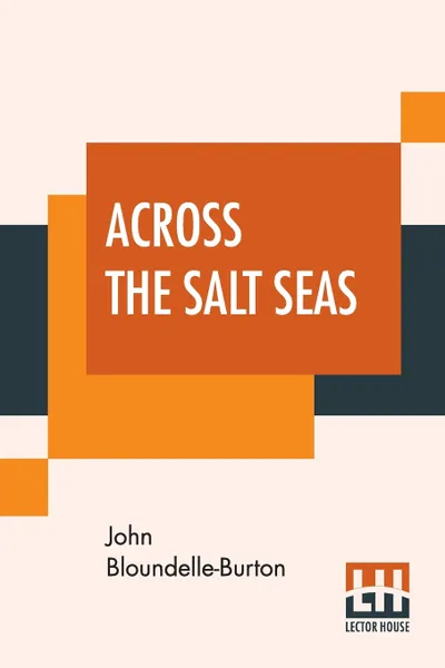 Обложка книги Across The Salt Seas. A Romance Of Thewar Of Succession, John Bloundelle-Burton