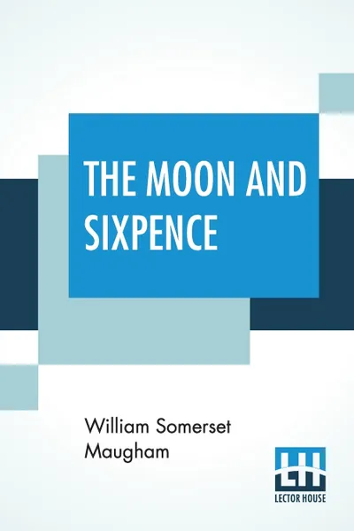 Обложка книги The Moon And Sixpence, William Somerset Maugham