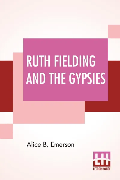 Обложка книги Ruth Fielding And The Gypsies. Or The Missing Pearl Necklace, Alice B. Emerson