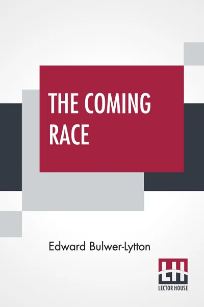 Обложка книги The Coming Race, Edward Bulwer-Lytton