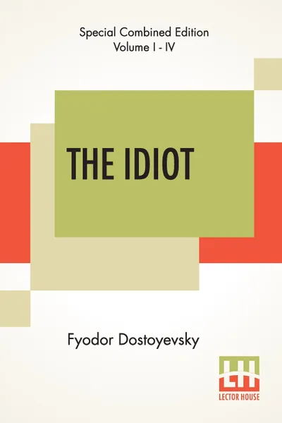 Обложка книги The Idiot (Complete). Translated By Eva Martin, Фёдор Михайлович Достоевский, Eva Martin