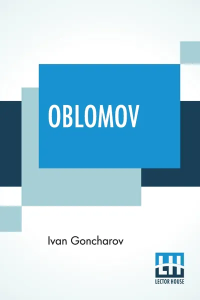 Обложка книги Oblomov. Translated From The Russian By C. J. Hogarth, Ivan Goncharov, C. J. Hogarth