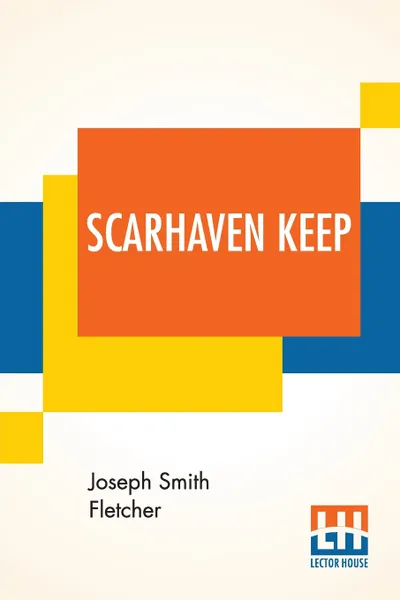 Обложка книги Scarhaven Keep, Joseph Smith Fletcher