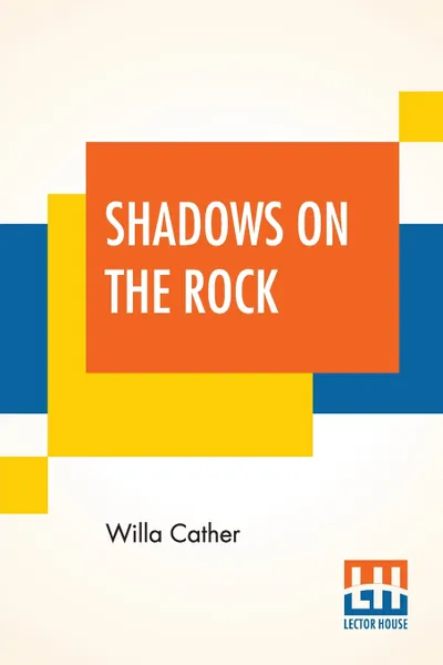 Обложка книги Shadows On The Rock, Willa Cather