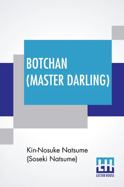 Обложка книги Botchan (Master Darling). Translated By Yasotaro Morri & Revised By J. R. Kennedy, Kin-Nosuke Natsume (Soseki Natsume), Yasotaro Morri