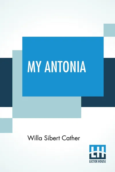 Обложка книги My Antonia, Willa Sibert Cather