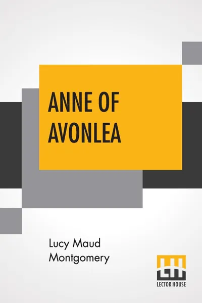 Обложка книги Anne Of Avonlea, Lucy Maud Montgomery