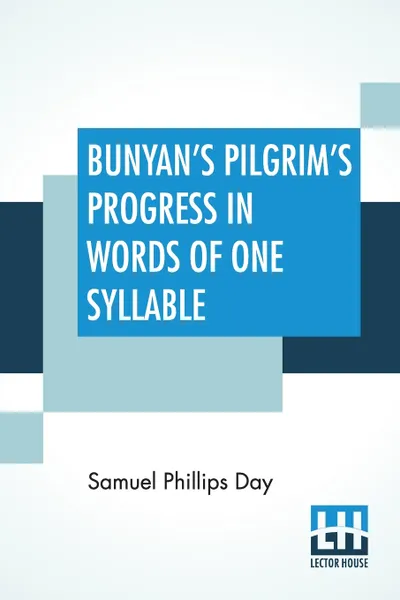 Обложка книги Bunyan's Pilgrim's Progress In Words Of One Syllable, Samuel Phillips Day