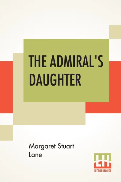 Обложка книги The Admiral's Daughter, Margaret Stuart Lane