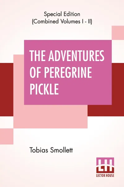 Обложка книги The Adventures Of Peregrine Pickle (Complete). In Which Are Included Memoirs Of A Lady Of Quality, Tobias Smollett