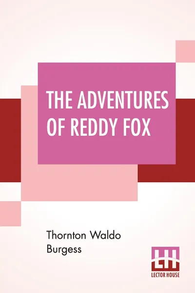 Обложка книги The Adventures Of Reddy Fox, Thornton Waldo Burgess