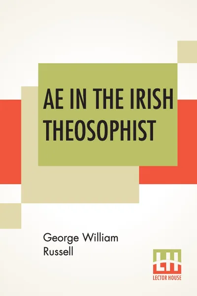 Обложка книги Ae In The Irish Theosophist, George William Russell