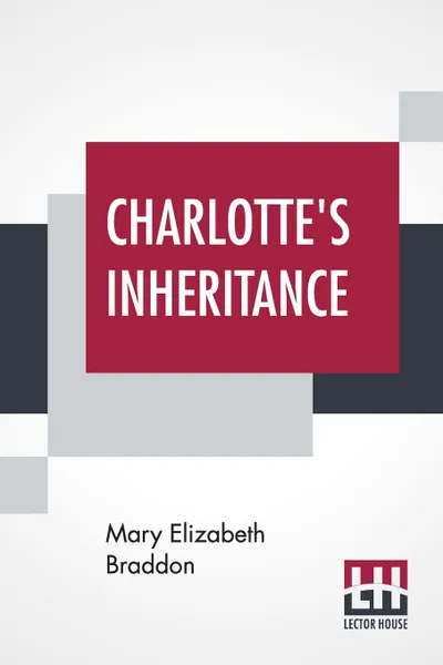 Обложка книги Charlotte's Inheritance, Mary Elizabeth Braddon