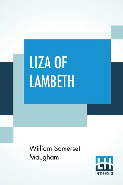 Обложка книги Liza Of Lambeth, William Somerset Maugham