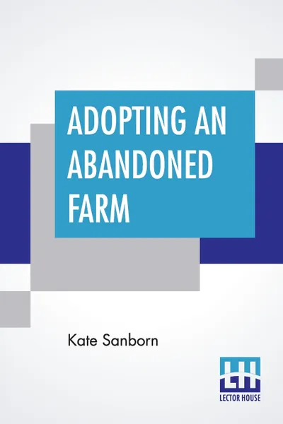 Обложка книги Adopting An Abandoned Farm, Kate Sanborn