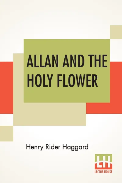 Обложка книги Allan And The Holy Flower, Henry Rider Haggard