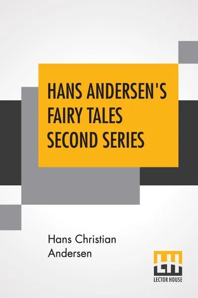 Обложка книги Hans Andersen's Fairy Tales Second Series. Edited By J. H. Stickney, Hans Christian Andersen