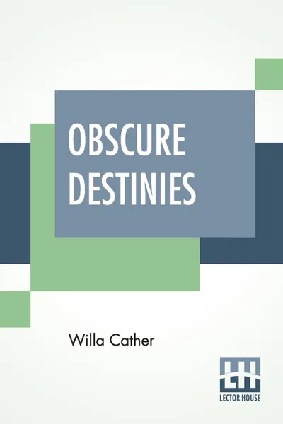 Обложка книги Obscure Destinies, Willa Cather