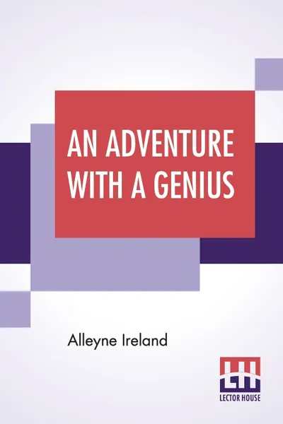 Обложка книги An Adventure With A Genius. Recollections Of Joseph Pulitzer., Alleyne Ireland