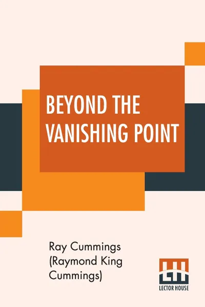 Обложка книги Beyond The Vanishing Point, Ray Cummings (Raymond King Cummings)