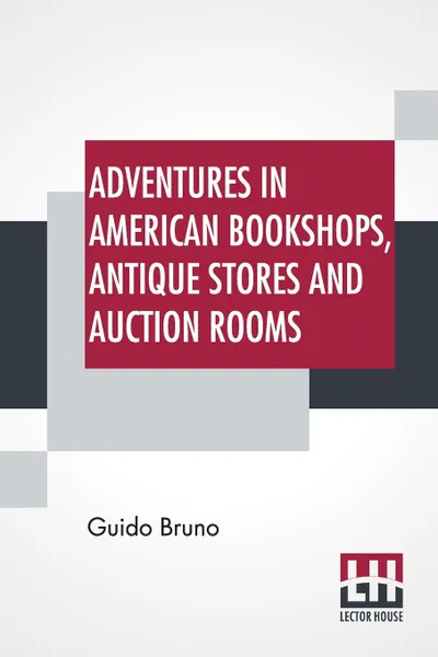 Обложка книги Adventures In American Bookshops, Antique Stores And Auction Rooms, Guido Bruno