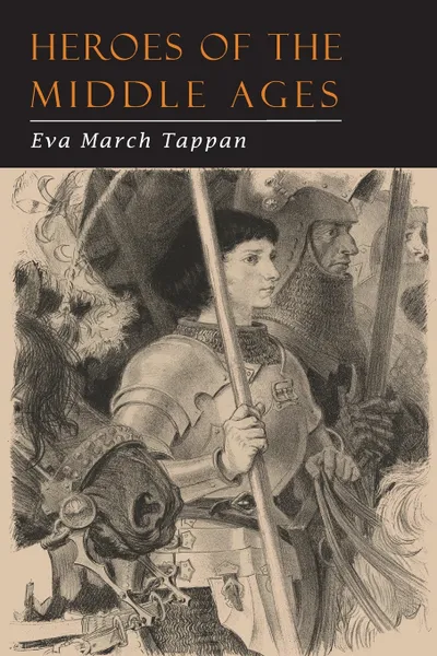 Обложка книги Heroes of the Middle Ages, Eva   March Tappan