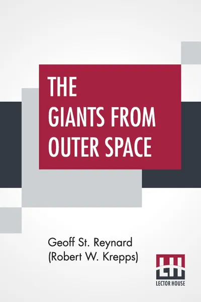 Обложка книги The Giants From Outer Space, Geoff St. Reynard (Robert W. Krepps)