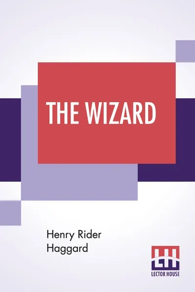 Обложка книги The Wizard, Henry Rider Haggard