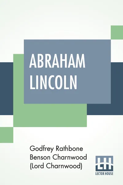Обложка книги Abraham Lincoln, Godfrey Rath Charnwood (Lord Charnwood)