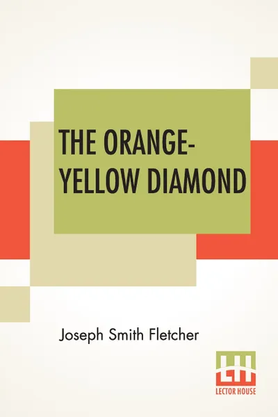 Обложка книги The Orange-Yellow Diamond, Joseph Smith Fletcher