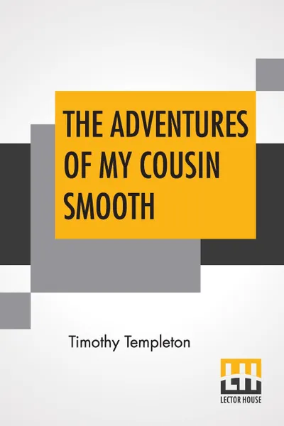 Обложка книги The Adventures Of My Cousin Smooth, Timothy Templeton