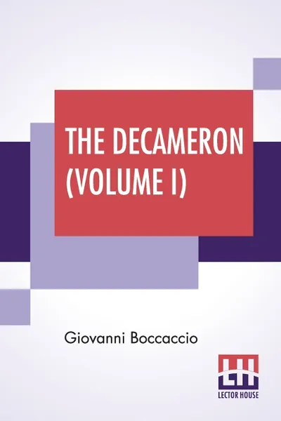 Обложка книги The Decameron (Volume I). Faithfully Translated By J. M. Rigg, Giovanni Boccaccio, James Macmullen Rigg