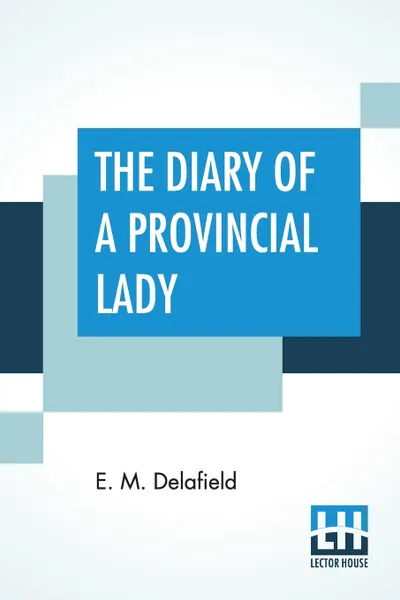 Обложка книги The Diary Of A Provincial Lady, E. M. Delafield