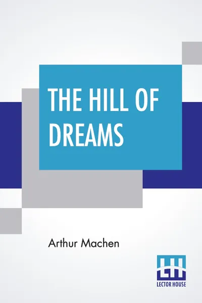 Обложка книги The Hill Of Dreams, Arthur Machen