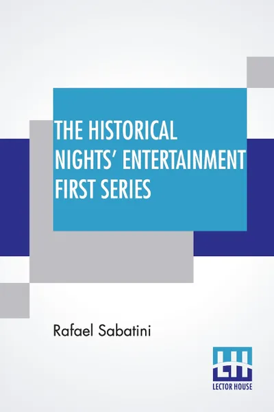 Обложка книги The Historical Nights' Entertainment First Series, Rafael Sabatini