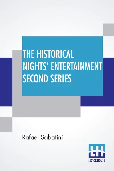 Обложка книги The Historical Nights' Entertainment Second Series, Rafael Sabatini