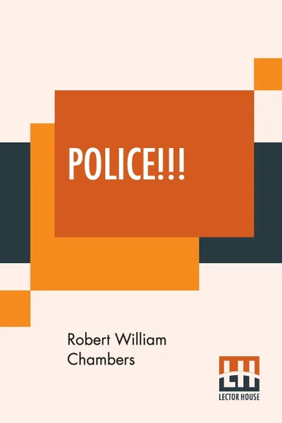 Обложка книги Police!!!, Robert William Chambers