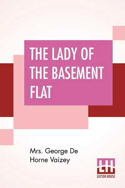 Обложка книги The Lady Of The Basement Flat, Mrs. George De Horne Vaizey