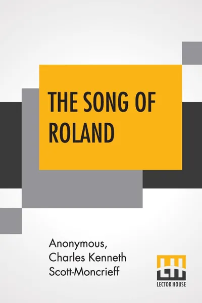 Обложка книги The Song Of Roland. An Old French Epic Translated By Charles Kenneth Scott-Moncrieff, M. l'abbé Trochon, Charles Kenneth Scott-Moncrieff, Charles Kenneth Scott-Moncrieff