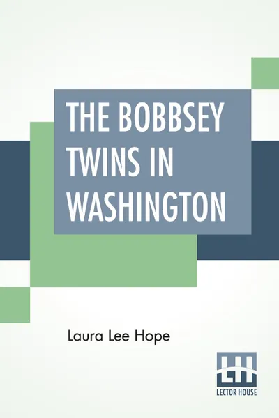 Обложка книги The Bobbsey Twins In Washington, Laura Lee Hope