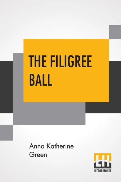 Обложка книги The Filigree Ball, Anna Katherine Green