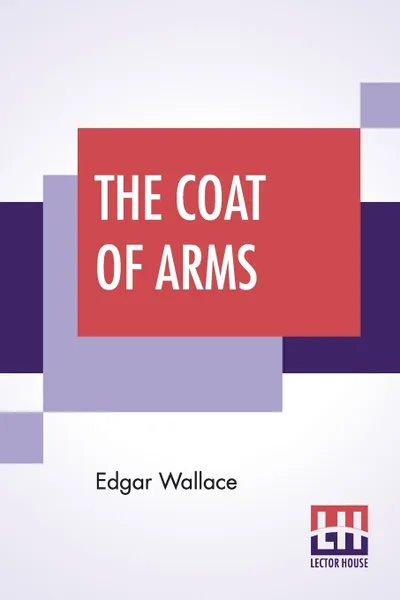 Обложка книги The Coat Of Arms, Edgar Wallace