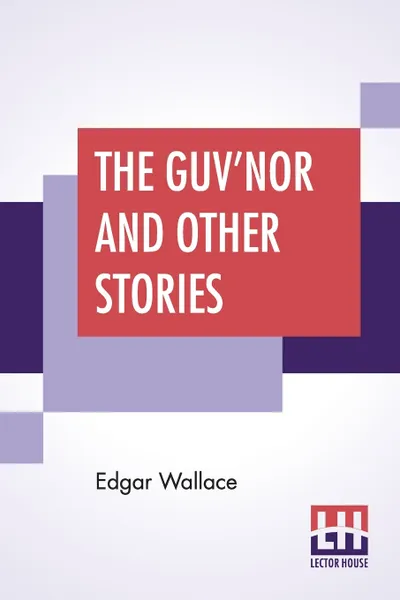 Обложка книги The Guv'Nor And Other Stories, Edgar Wallace