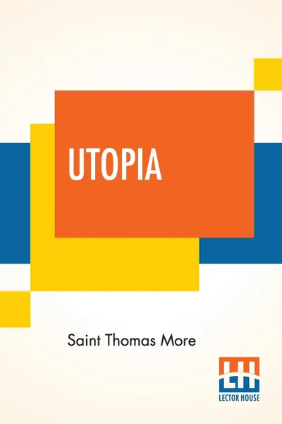 Обложка книги Utopia. Edited By Henry Morley, Saint Thomas More