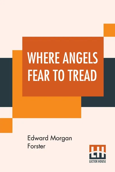 Обложка книги Where Angels Fear To Tread, Edward Morgan Forster