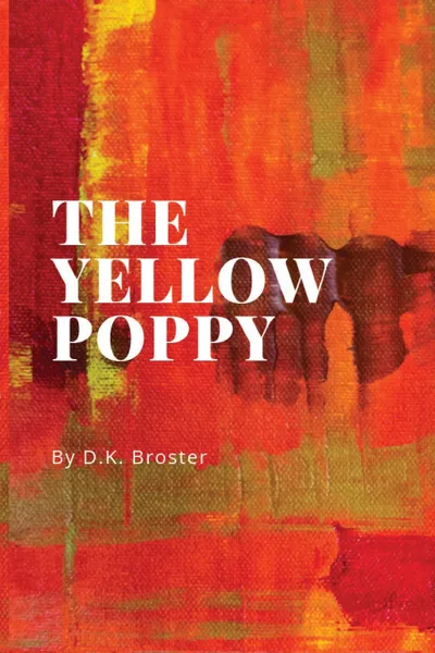 Обложка книги The Yellow Poppy, D.K. Broster