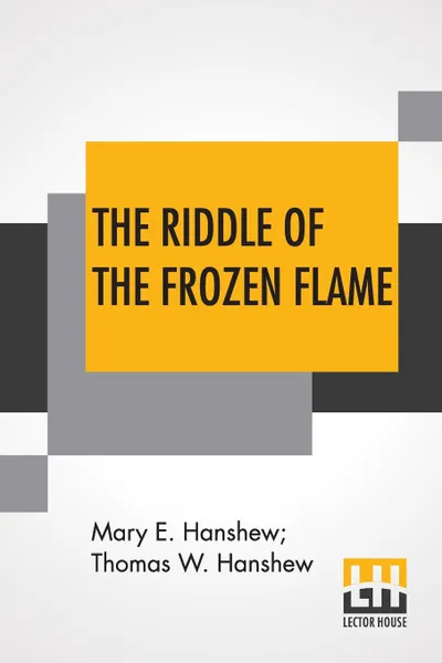 Обложка книги The Riddle Of The Frozen Flame, Mary E. Hanshew, Thomas W. Hanshew