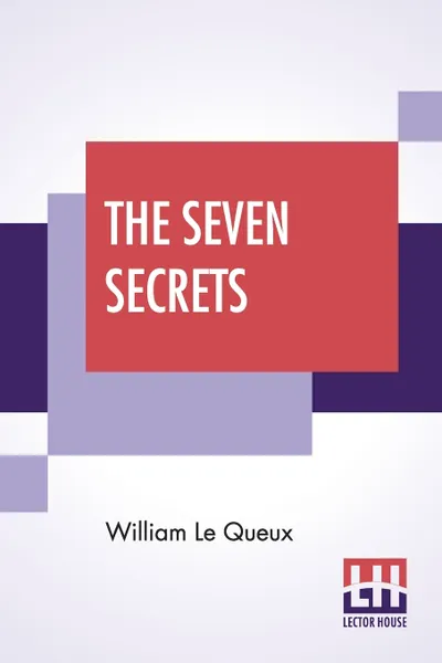 Обложка книги The Seven Secrets, William Le Queux