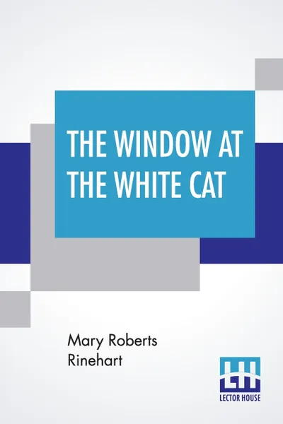 Обложка книги The Window At The White Cat, Mary Roberts Rinehart