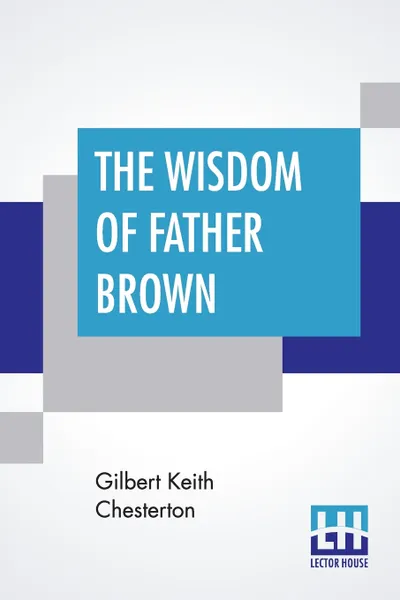 Обложка книги The Wisdom Of Father Brown, Gilbert Keith Chesterton